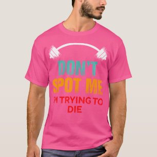 Skruva mig inte att jag försöker dö - Lustigt Body T Shirt