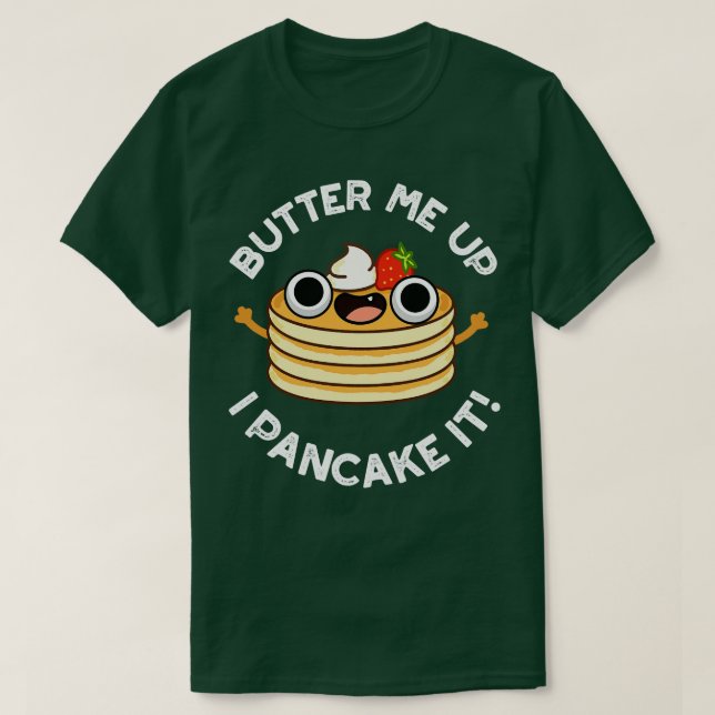 Skruva upp mig i Pancake it Funny Food Pun T Shirt (Design framsida)