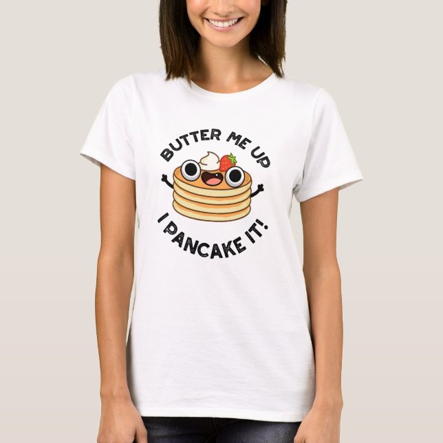 Skruva upp mig i Pancake it Funny Food Pun T Shirt (Framsida)