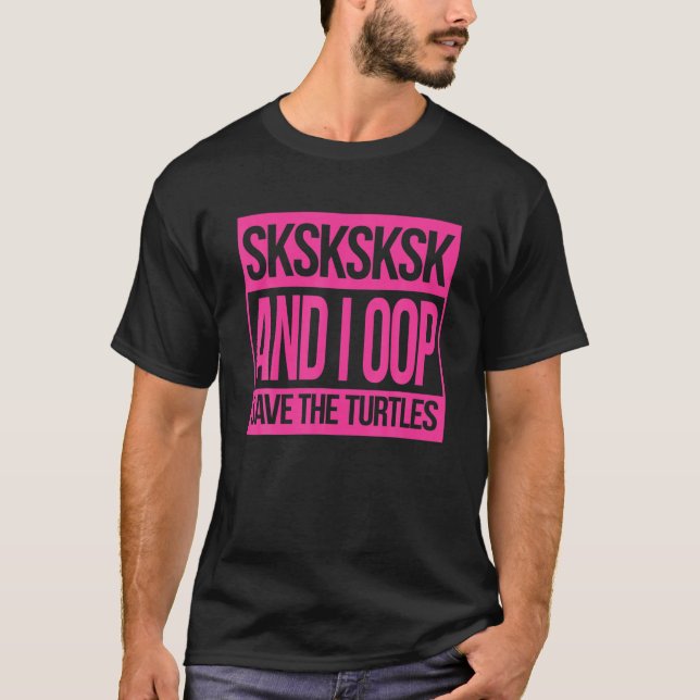 SKSKSK och jag går.. Spara Turtles T Shirt (Framsida)