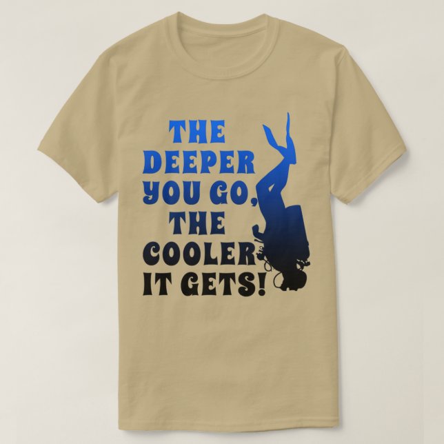 Skuba Dive djupet du går till COOLER det får Di T Shirt (Design framsida)
