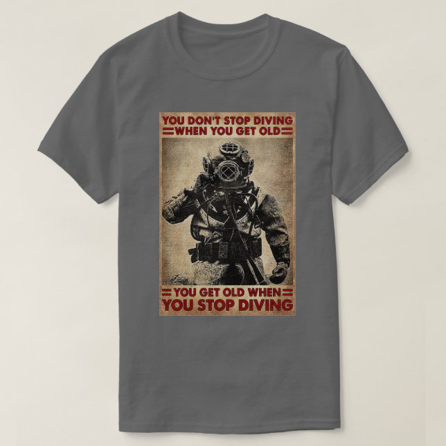 Skuba Diver du Donx27t Sluta dyka när du får O T Shirt (Design framsida)