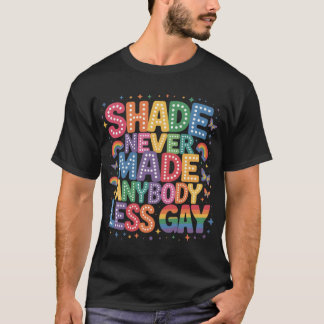 Skugga Gjorde Aldrig Någon Mindre HBT Stolt Pride T Shirt