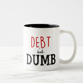 Skulden är Dumb Coffee Mugg