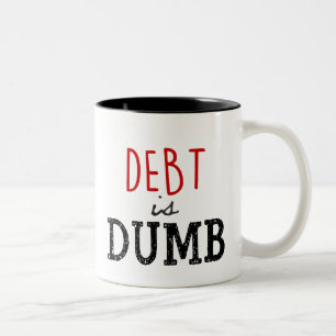 Skulden är Dumb Coffee Mugg