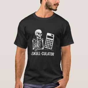 Skull Culator Funny Skeleton Pun Bone Calculator D T Shirt
