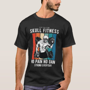 Skull Fitness Gym - gå till förkortningen Pain No  T Shirt