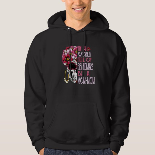 Skull Flower In A World Full Of Grandmas Be A Mom  Hoodie (Framsida)