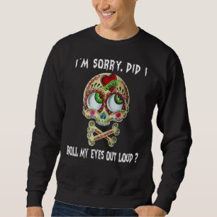 Skull, jag är ledsen att jag tog ut Ögonen ur högt Lång Ärmad Tröja