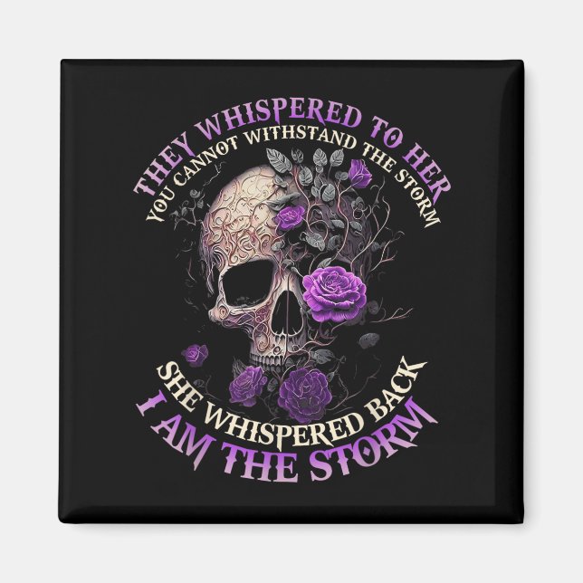 Skull They Whispered To Her You Can't With Stand T Magnet (Framsidan)