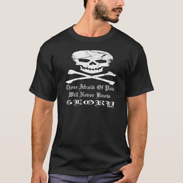 Skulla åt dem som är rädda för smärta vet aldrig o t-shirt (Framsida)