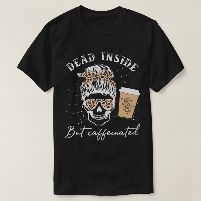 Skulldöd inuti men koffeinerad Skeleton Messy B T Shirt (Design framsida)