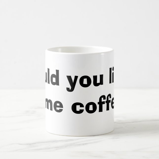 skulle dig gilla något kaffe kaffemugg (Center)