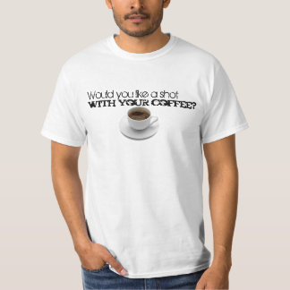 Skulle dig gilla som skjutas med ditt kaffe? t-shirt