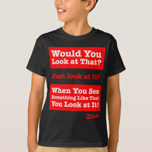 Skulle dig look på det? Se precis den! T Shirt