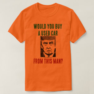 Skulle du köpa en begagnad bil från den här mannen t shirt