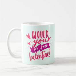 Skulle du vara min Valentine? Kaffemugg