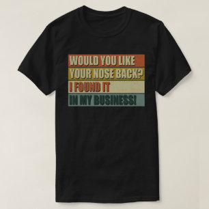 Skulle du vilja att din näsa tillbaka hittade den t shirt