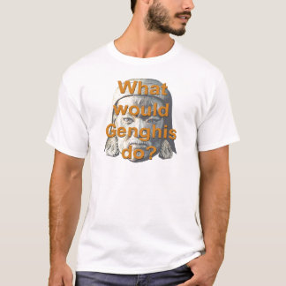 Skulle vad Genghis gör? T-shirt