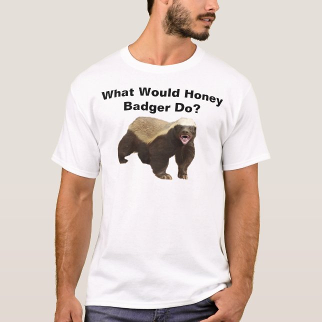 Skulle vad honey badger gör? t-shirt (Framsida)