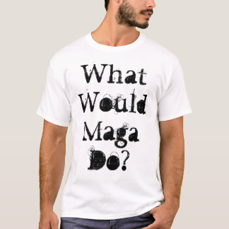Skulle vad Maga gör? T-shirt
