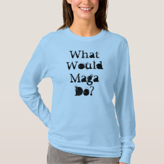 Skulle vad Maga gör? T Shirt