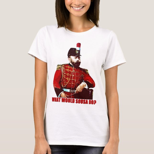 Skulle vad Sousa gör? Tee Shirt (Framsida)