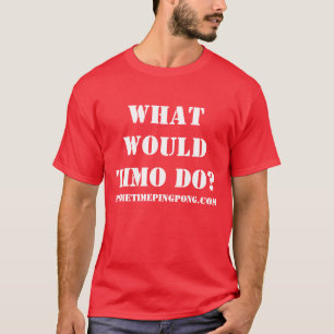 "Skulle vad Timo gör? "T-tröja Tee Shirt