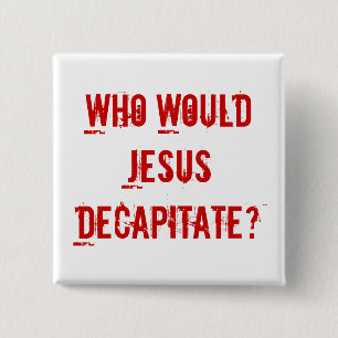 Skulle vem Jesus halshugger? Knapp