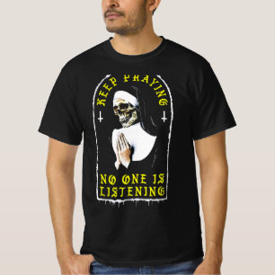 Skullens nun-Behålla som ber ingen lyssnar på Shir T Shirt
