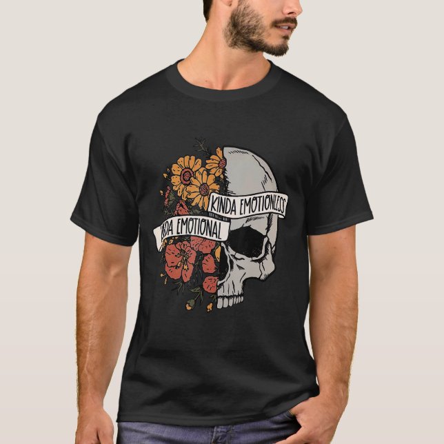 Skullfull Kinda Emotional Kinda Emotionless T Shirt (Framsida)