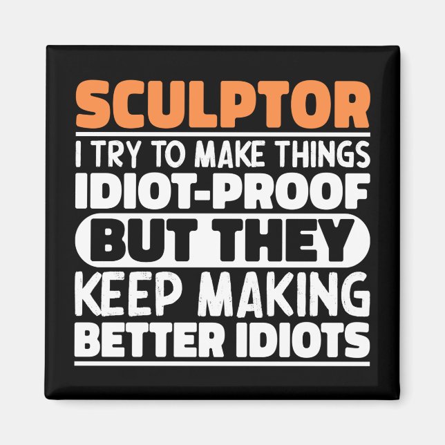 Skulptor jag försöker göra Sak funny citattskulpto Magnet (Framsidan)