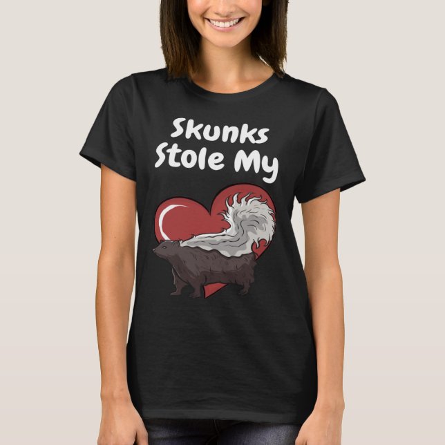 Skunks Stole My Heart  Skunk Quote T Shirt (Framsida)