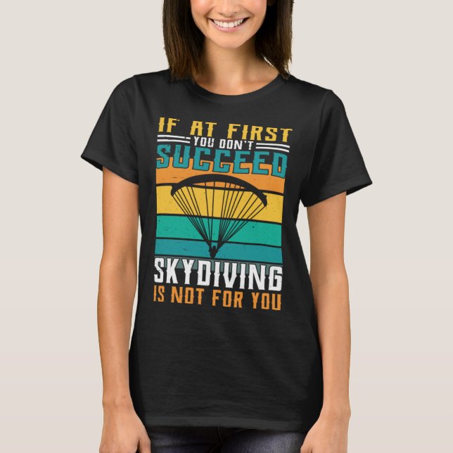 Sky Diving Is Not For You T Shirt (Framsida)
