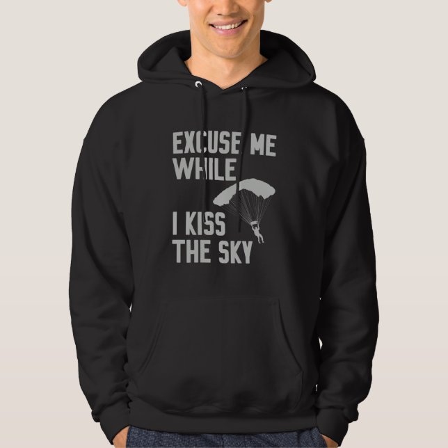 Sky Diving Skydiver Excuse While I Kiss Sky Hoodie (Framsida)