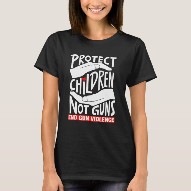 Skydda barn, inte Gun End Gun Violence Anti Gun T Shirt (Framsida)