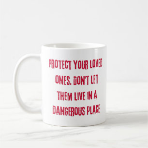 Skydda dina kära. Låt dem inte leva i en Kaffemugg