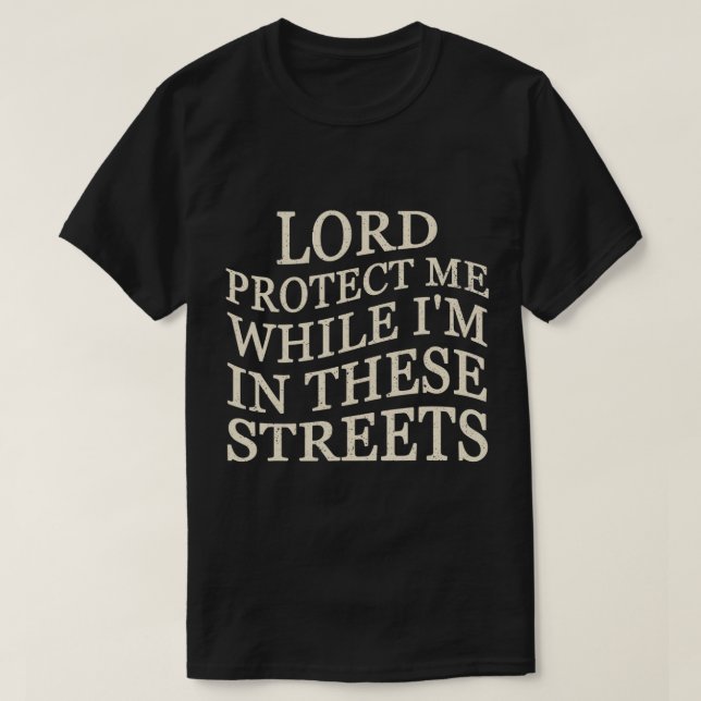 Skydda mig medan jag är på gatorna T-Shirt (Design framsida)