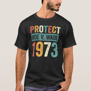 Skydda Roe V Wade 1973 Abortion är Healthcare 1 T Shirt