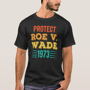 Skydda Roe V Wade 1973 Feminist Pro Choice Aborti T Shirt