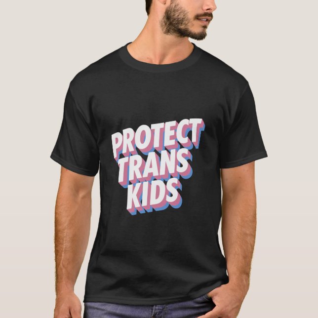 Skydda Trans Kids LGBTI+-Höger Pride månadsresulta T Shirt (Framsida)