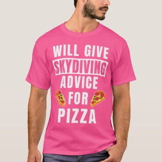Skydive Advice for Pizza Skydiver Gear Funny Sky S T Shirt