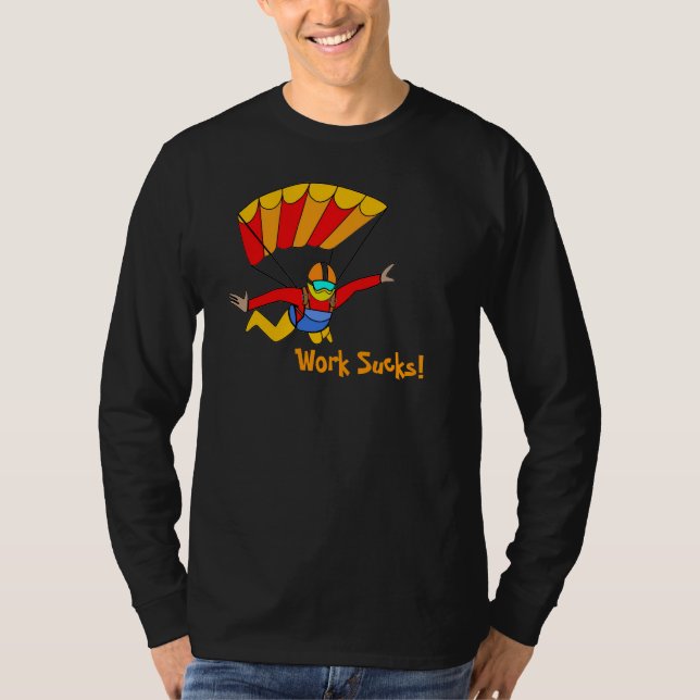 Skydive! - Arbete suger! Tee Shirt (Framsida)