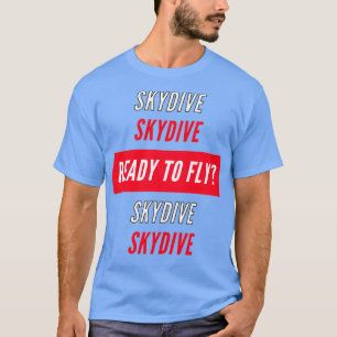 Skydive-Redo att flyga T Shirt
