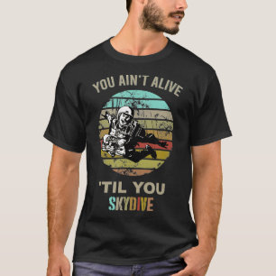 Skydive - Skydiving Parachuting T Shirt