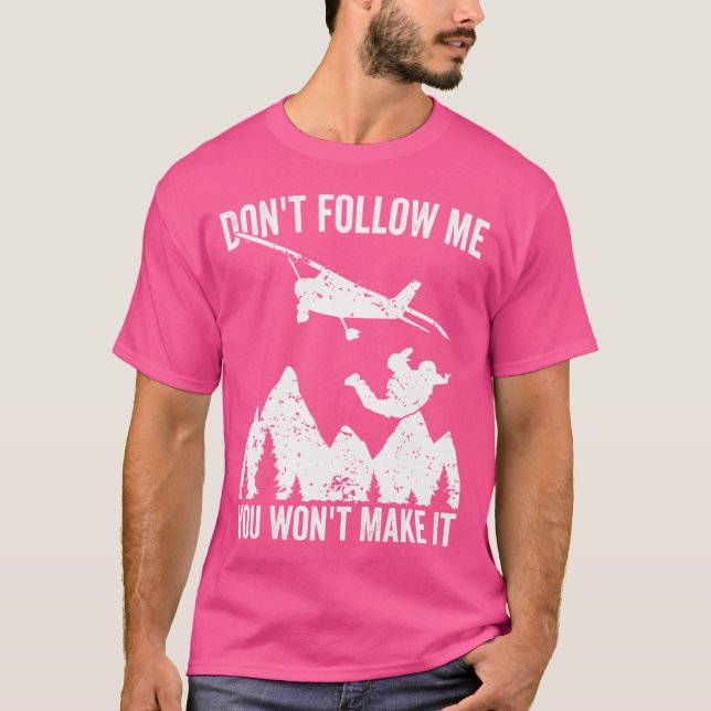 Skydiver följer inte med mig. Du kommer inte att g T Shirt (Framsida)
