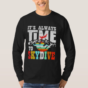 Skydiver Funny Skydiving skickar alltid tid till T Shirt