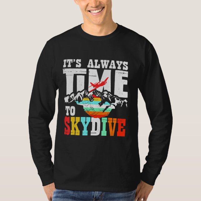 Skydiver Funny Skydiving skickar alltid tid till T Shirt (Framsida)