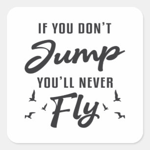 Skydiver om du inte hoppar kommer du aldrig att fl fyrkantigt klistermärke
