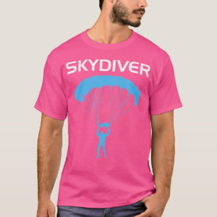 Skydiver Parachuting Skydiving T Shirt